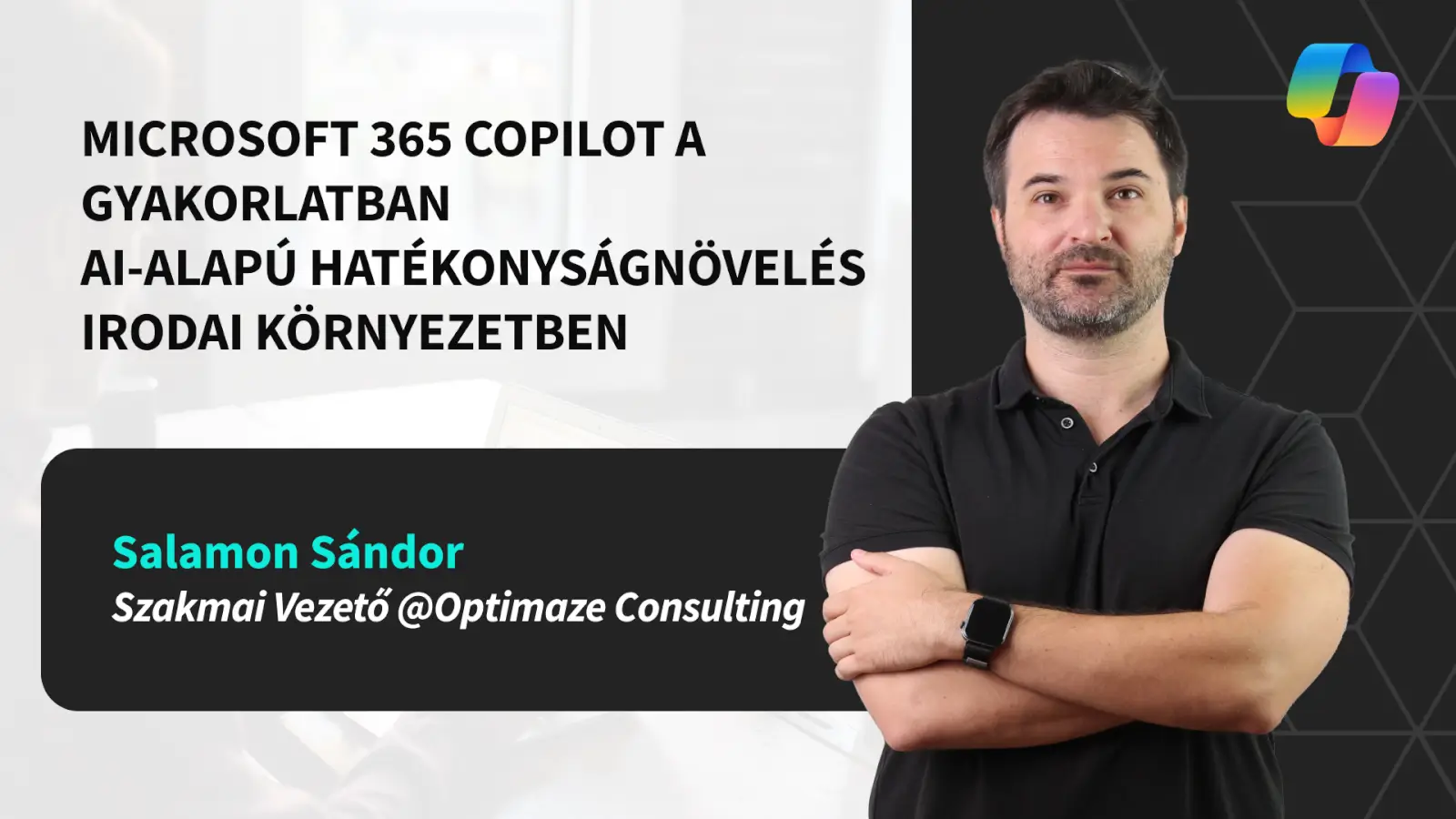 Microsoft 365 Copilot a gyakorlatban – AI-alapú hatékonyságnövelés irodai környezetben