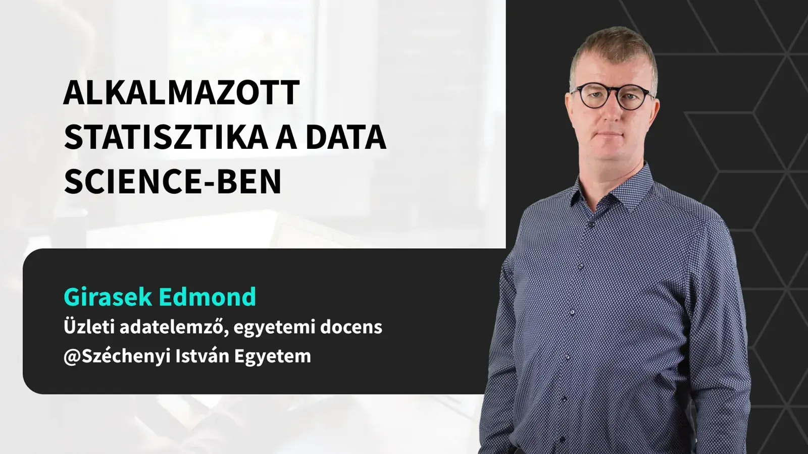 Alkalmazott statisztika a Data Science-ben - Cubix mentorált képzés, oktató Girasek Edmond